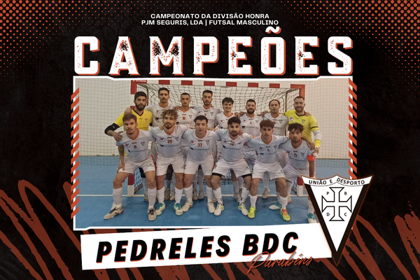 Pedreles BDC é o Campeão da Divisão de Honra - PJM SEGURIS, LDA de Futsal